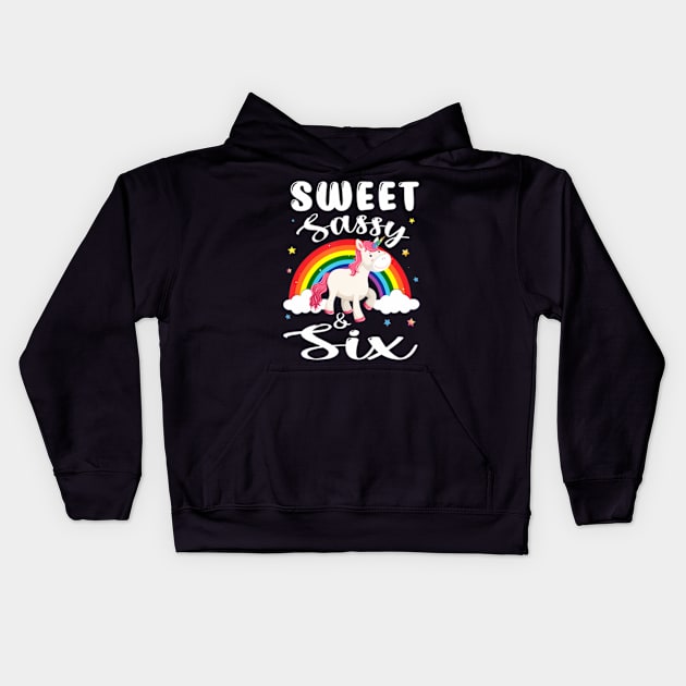 Sweet Sassy And Six 6 Years Old 6Th Birthday Unicorn Kids Hoodie by Sort of Vintage